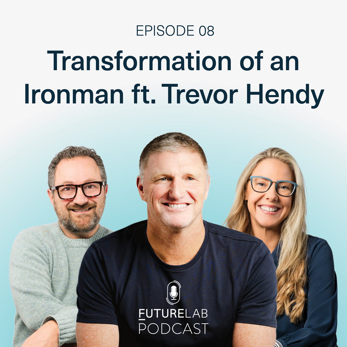 Episode 08: Transformation of an Ironman ft. Trevor Hendy